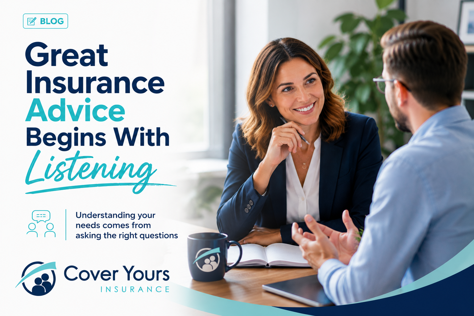 Great Insurance Advice Begins With Listening